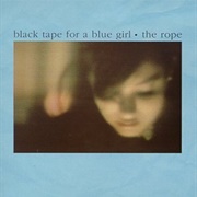 Black Tape for a Blue Girl- The Rope