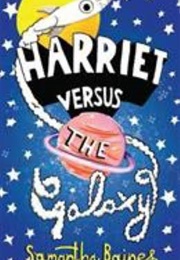 Harriet Versus the Galaxy (Samantha Baines)