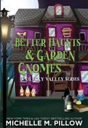 Better Haunts and Garden Gnomes (Michelle M. Pillow)