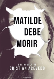 Matilde Debe Morir (Cristian Acevedo)