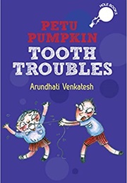 Petu Pumpkin: Tooth Troubles (Arundhati Venkatesh)