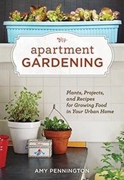 Apartment Gardening (Amy Pennington)