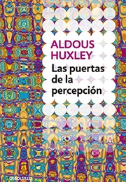 Las Puertas De La Percepción (Aldous Huxley)