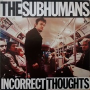 The Subhumans ‎– Incorrect Thoughts