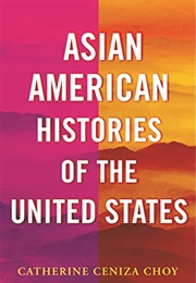 Asian American Histories of the United States (Catherine Ceniza Choy)