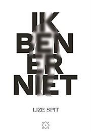 Ik Ben Er Niet (Lize Spit)