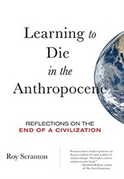 Learning to Die in the Anthropocene (Roy Scranton)