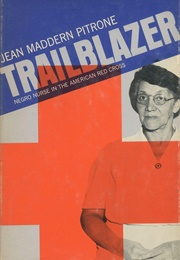 Trailblazer: Negro Nurse in the American Red Cross (Jean Maddern Pitrone)