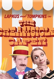 Lapkus and Tompkins: In the Creamsicle Caper (2021)