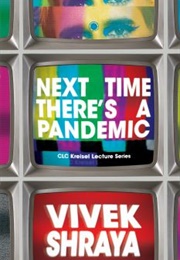 Next Time There&#39;s a Pandemic (Vivek Shraya)