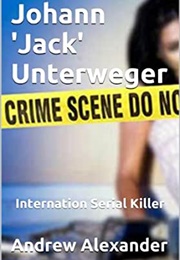 Johann &#39;Jack&#39; Unterweger (Andrew Alexander)