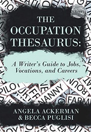 The Occupation Thesaurus (Angela Ackerman, Becca Puglisi)