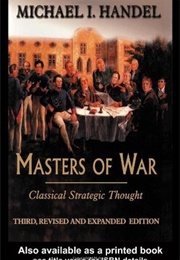 Masters of War: Classical Strategic Thought (Michael I. Handel)