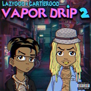 Vapordrip 2 (Lazygod X Cartiergod, 2021)