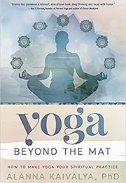 Yoga Beyond the Mat (Alanna Kaivalya)