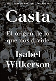 Casta: El Origen De Lo Que Nos Divide (Isabel Wilkerson)