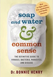 Soap and Water and Common Sense (Dr. Bonnie Henry)