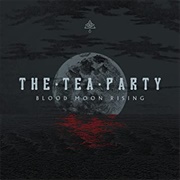 The Tea Party - Blood Moon Rising