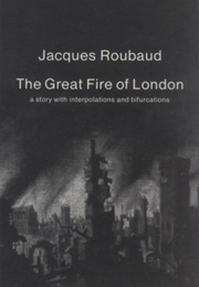 The Great Fire of London: A Story With Interpolations and Bifurcations (Jacques Roubaud)