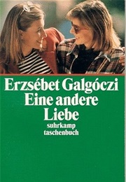 Eine Andere Liebe (Erzsebét Galgóczi)