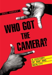 Who Got the Camera? a History of Rap and Reality (Eric Harvey)