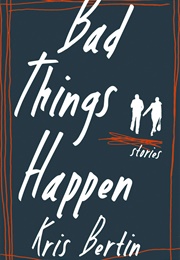 Bad Things Happen (Kris Bertin)