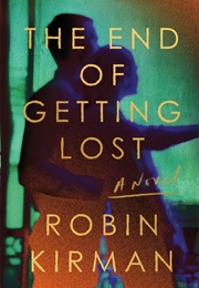 The End of Getting Lost (Robin Kirman)