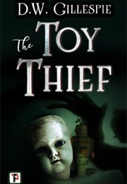 The Toy Thief (D.W. Gillespie)