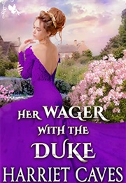 Her Wager With the Duke (Harriet Caves)