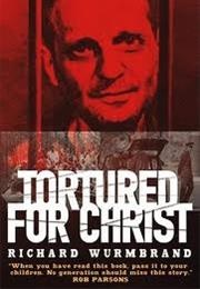 Tortured for Christ (Richard Wurmbrand)