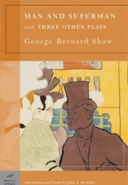 Man and Superman, and Three Other Plays (George Bernard Shaw)