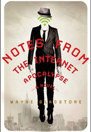 Notes From the Internet Apocalypse (Wayne Gladstone)