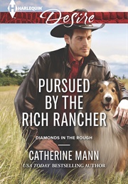 Pursued by the Rich Rancher (Catherine Mann)