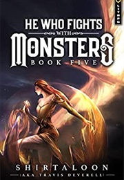 He Who Fights With Monsters Book 5 (Shirtaloon)