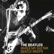 While My Guitar Gently Weeps - The Beatles