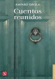 Cuentos Reunidos (Amparo Dávila)