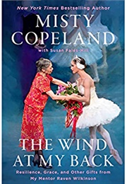 The Wind at My Back: Resilience, Grace, and Other Gifts From My Mentor, Raven Wilkinson (Misty Copeland)