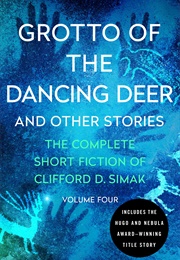 Grotto of the Dancing Deer and Other Stories (Clifford D. Simak)