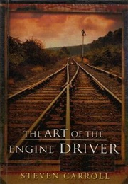 The Art of the Engine Driver (Steven Carroll)