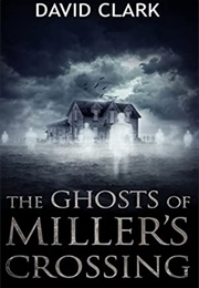 The Ghosts of Millers Crossing (David Clark)