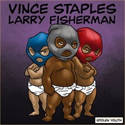 Stolen Youth (Vince Staples &amp; Larry Fisherman, 2013)