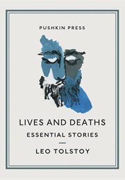 Lives and Deaths: Essential Stories (Leo Tolstoy)