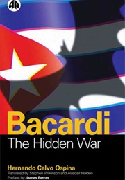 Bacardi: The Hidden War (Hernando Calvo Ospina)