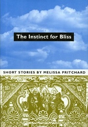 The Instinct for Bliss (Melissa Pritchard)