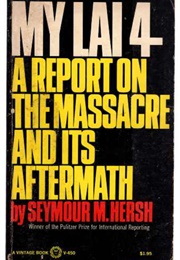 My Lai 4: A Report on the Massacre and It&#39;s Aftermath (Seymour M. Hersh)