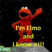 I&#39;m Elmo and I Know It