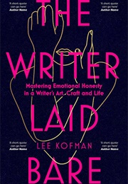 The Writer Laid Bare (Lee Kofman)