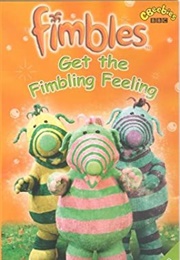 Fimbles: Get the Fimbling Feeling (2002)