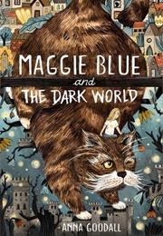 Maggie Blue and the Dark World (Anna Goodall)