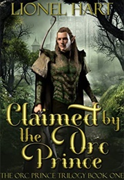 Claimed by the Orc Prince (Lionel Hart)